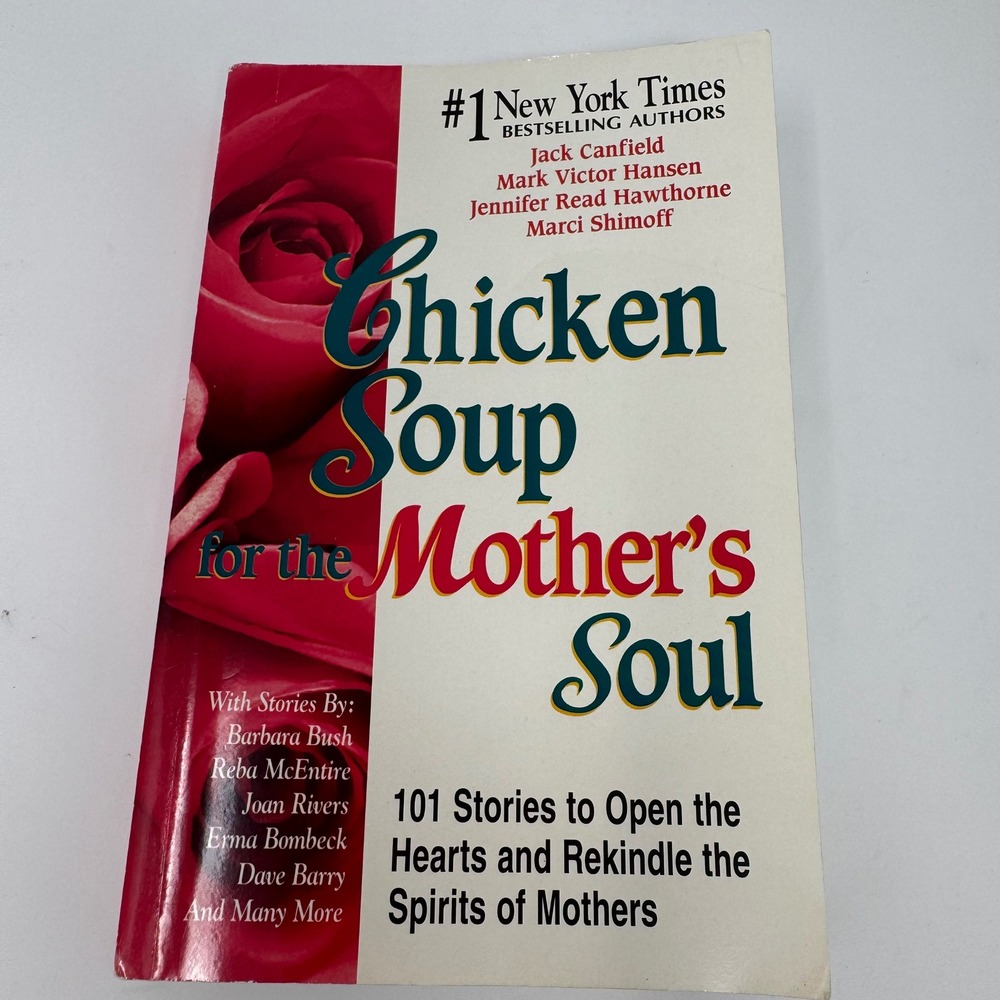 Chicken Soup for the Mother's Soul: 101 Stories to Open the Hearts and Rekin..